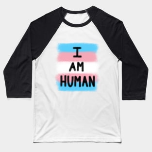 I Am Human - Transgender Baseball T-Shirt